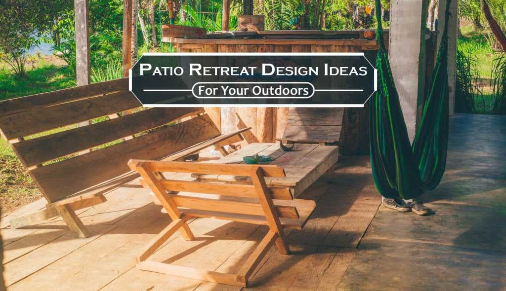 Patio Retreat Design Ideas – 00 – 0102010002 Patio Retreat Design Ideas