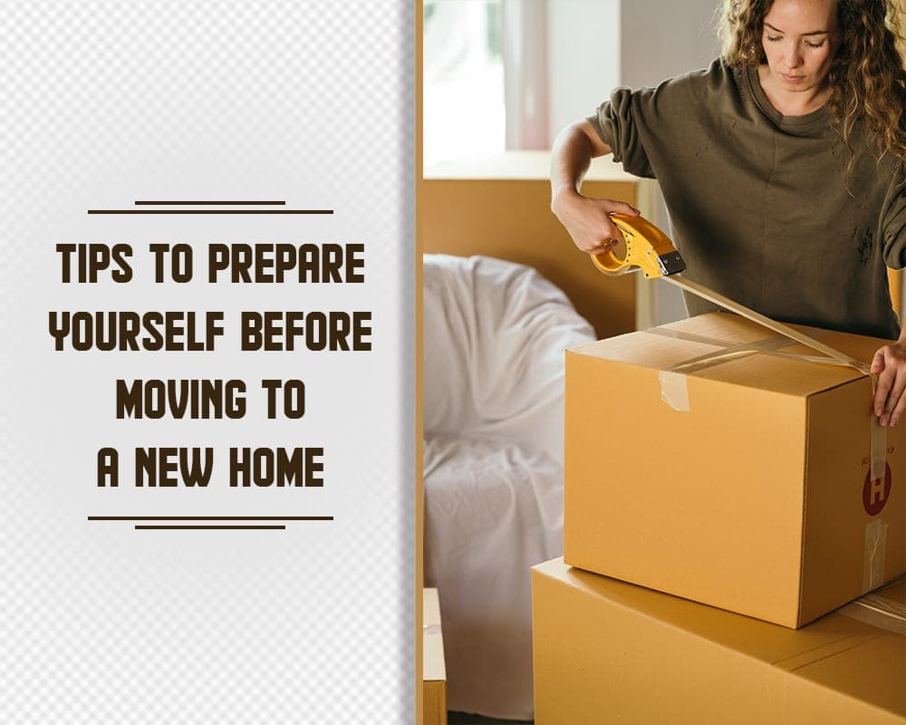Prepare Yourself Before Moving to a New Home – 01 – 0806010004 Prepare Yourself Before Moving to a New Home