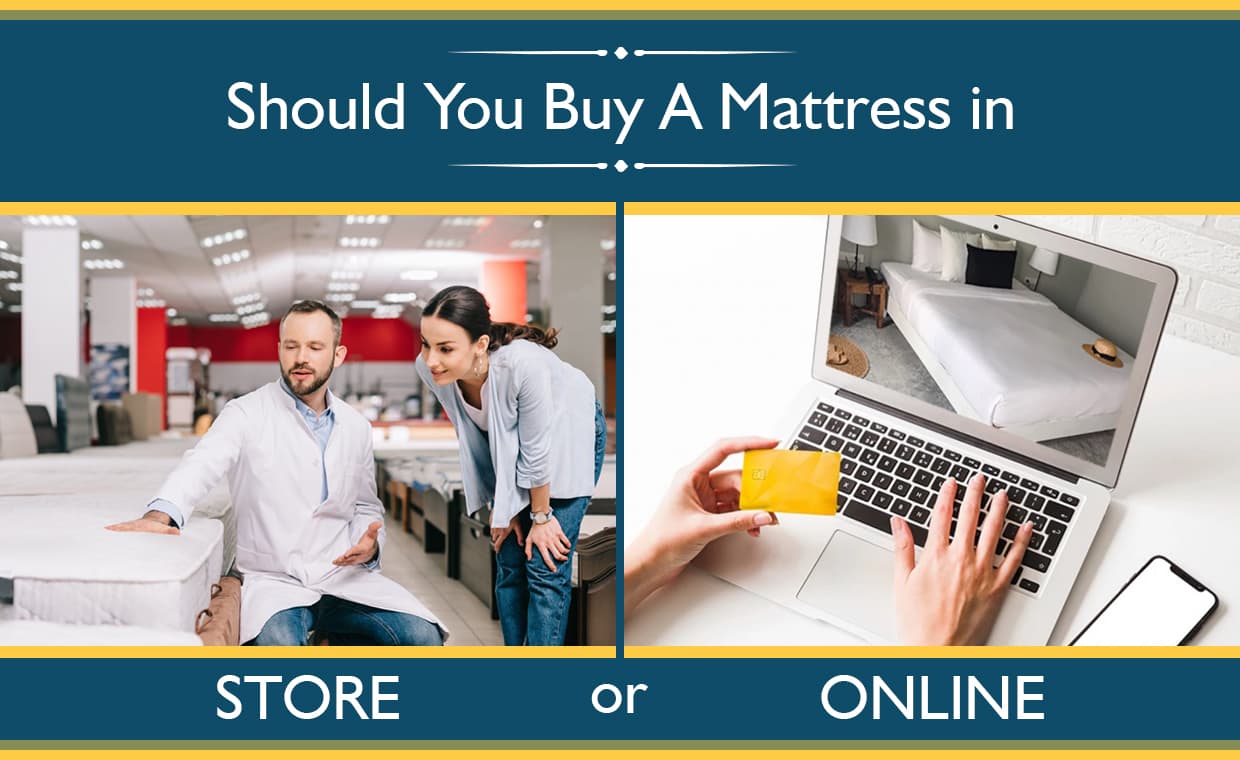 Buy a Mattress Online or in Store Buy a Mattress Online or in Store