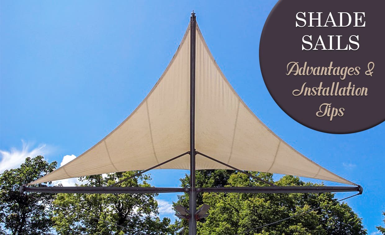 Shade Sails – Advantages & Installation Tips – 01 – 020506010035 Shade Sails - Advantages & Installation Tips