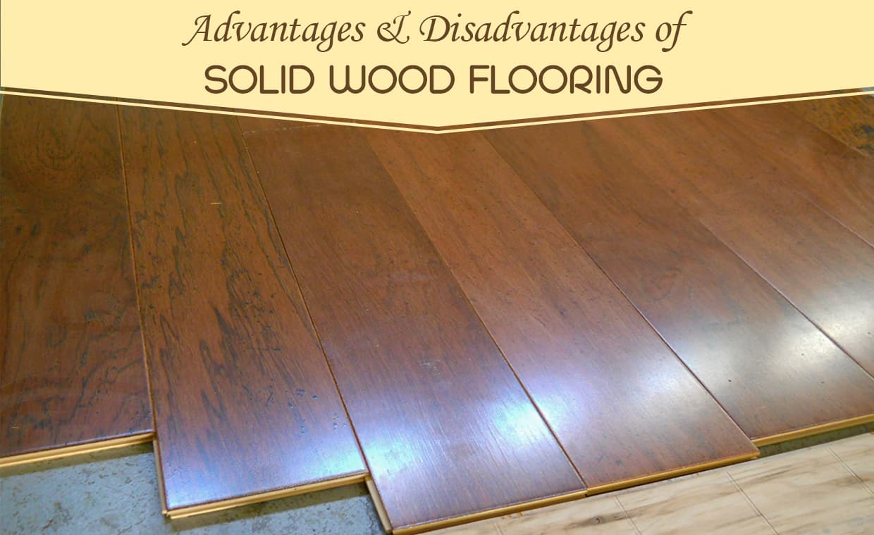 Advantages and Disadvantages of Solid Wood Flooring – 01 – 0307120007 Advantages and Disadvantages of Solid Wood Flooring