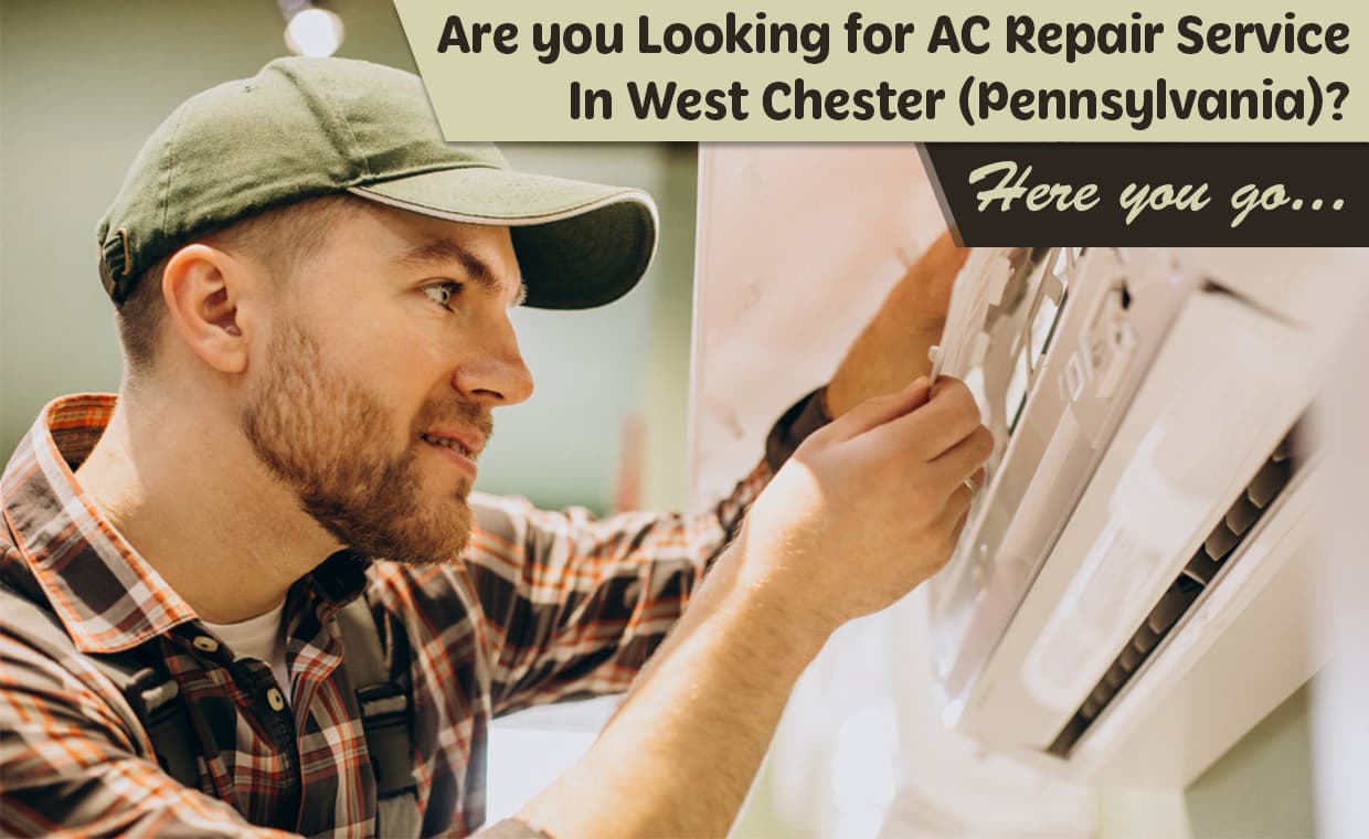 Are you Looking for AC Repair Service In West Chester (Pennsylvania) – Here you Go – 01 – 0605030008 Are you Looking for AC Repair Service In West Chester (Pennsylvania) - Here you Go