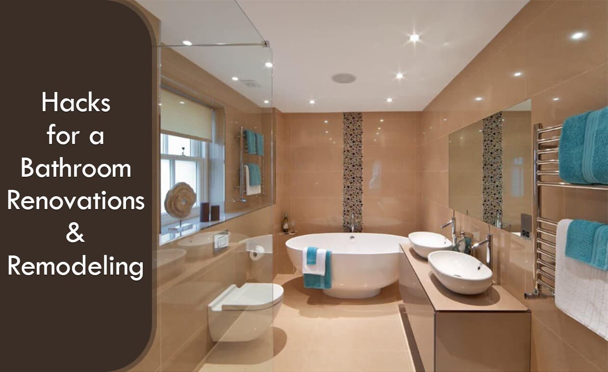 Hacks for a Bathroom Renovations and Remodeling – 01 – 0502080020 Hacks for a Bathroom Renovations and Remodeling