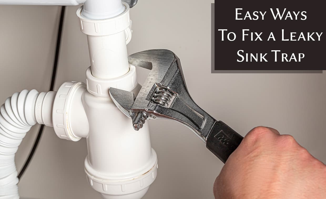 Easy Ways To Fix a Leaky Sink Trap – 00 – 0602060006 Easy Ways To Fix a Leaky Sink Trap