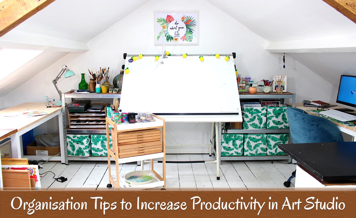 Organisation Tips to Increase Productivity in Art Studio – 01 – 0503110001 Organisation Tips to Increase Productivity in Art Studio