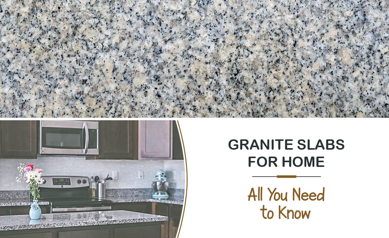 Granite Slabs for Home – All you Need to Know – 01 – 0307060006 Granite Slabs for Home - All you Need to Know
