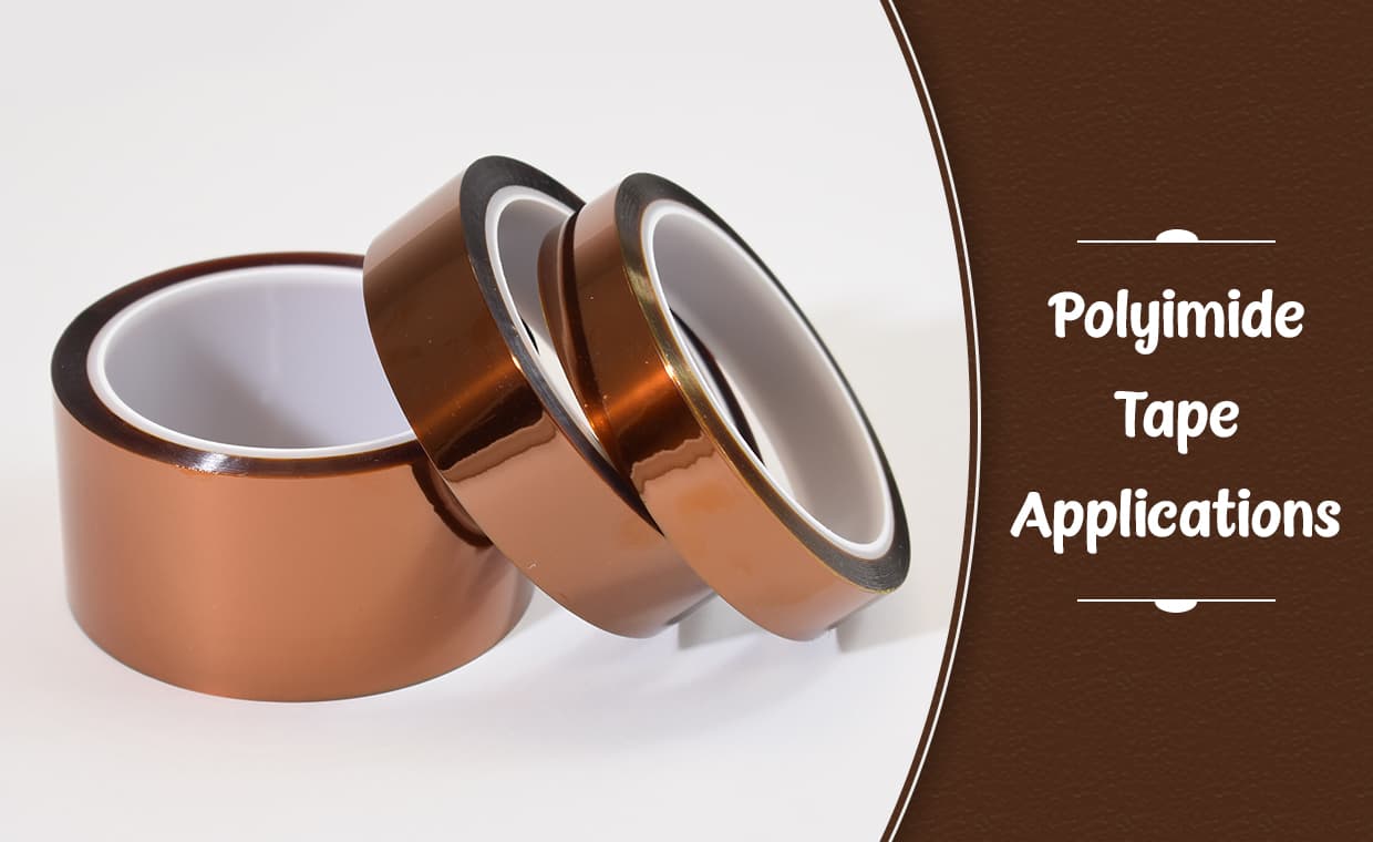 Polyimide Tape Applications Polyimide Tape Applications