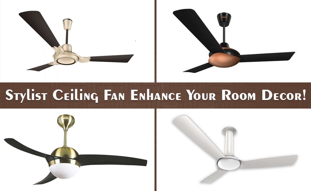 Stylist Ceiling Fan Enhance Your Room Decor Stylist Ceiling Fan Enhance Your Room Decor