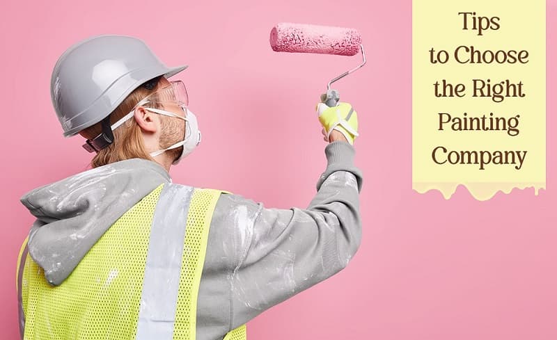 Tips to Choose the Right Painting Company – 01 -0205120002 Tips to Choose the Right Painting Company