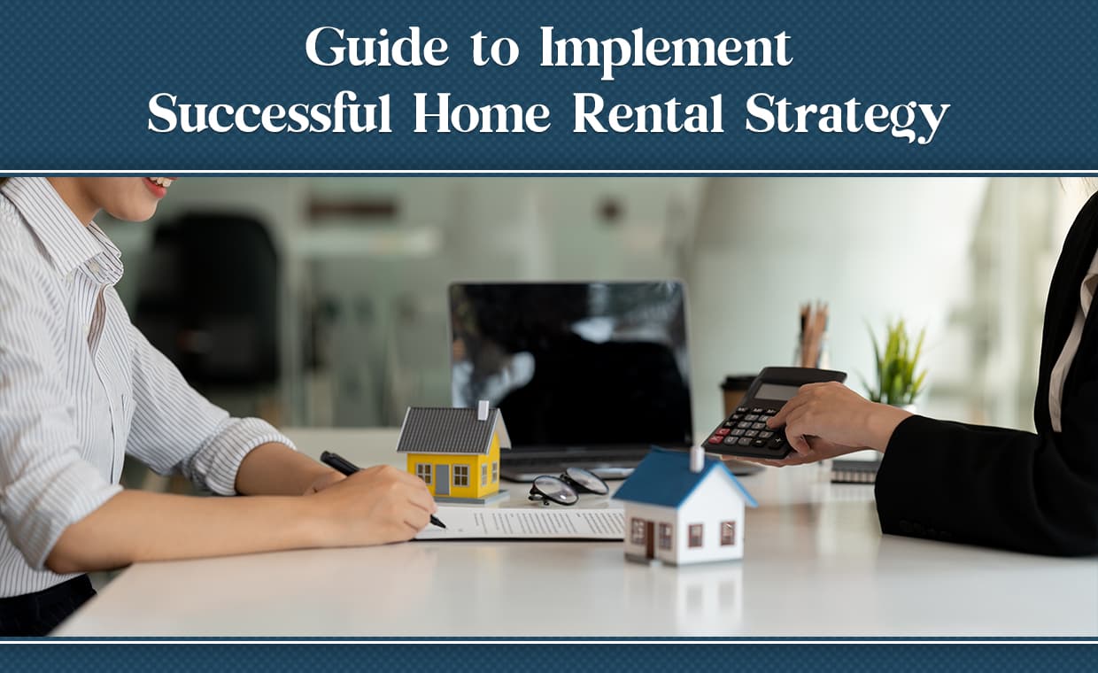 Guide to Implement Successful Home Rental Strategy Guide to Implement Successful Home Rental Strategy
