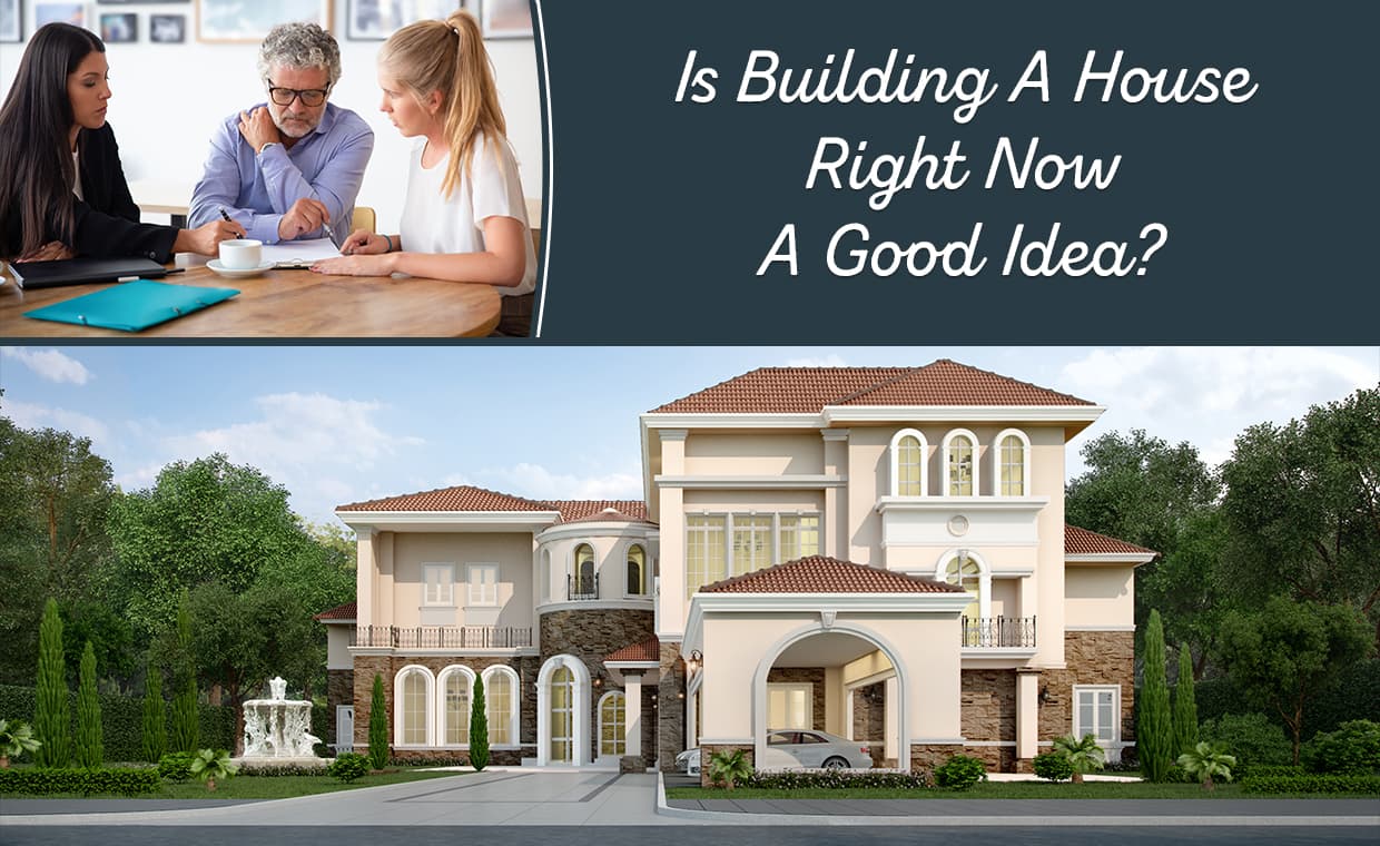 Is It A Good Time To Build A House Is It A Good Time To Build A House