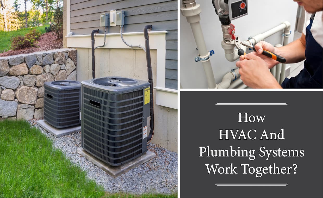 How HVAC and Plumbing Systems Work Together How HVAC and Plumbing Systems Work Together