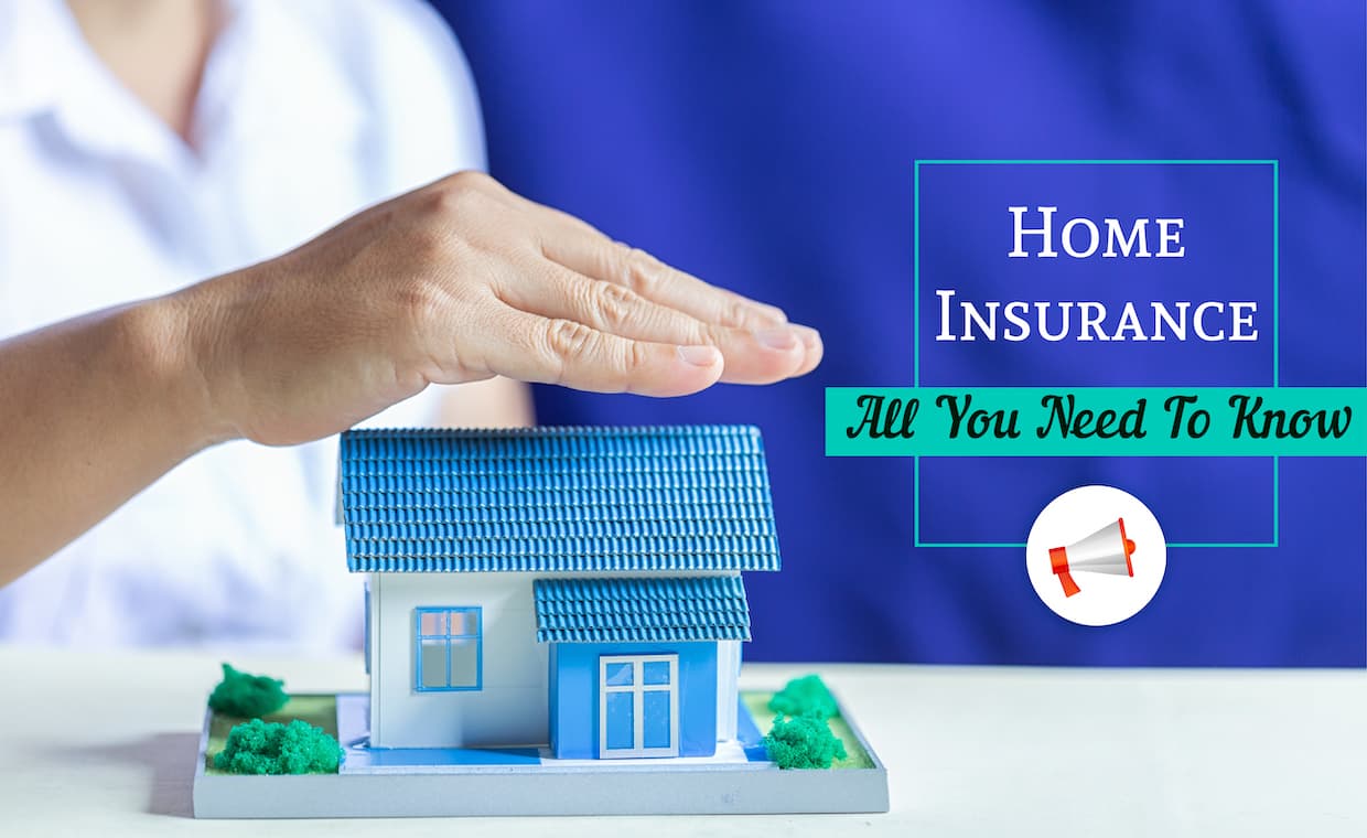 Home Insurance: All You Need To Know Home Insurance: All You Need To Know