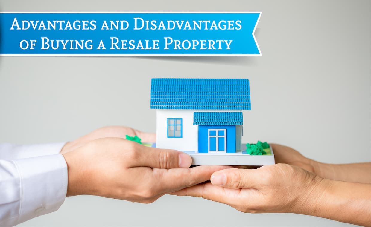 Pros and Cons of Resale Property Pros and Cons of Resale Property