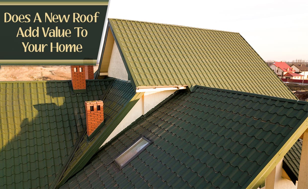 Does A New Roof Add Value To Your Home Does A New Roof Add Value To Your Home