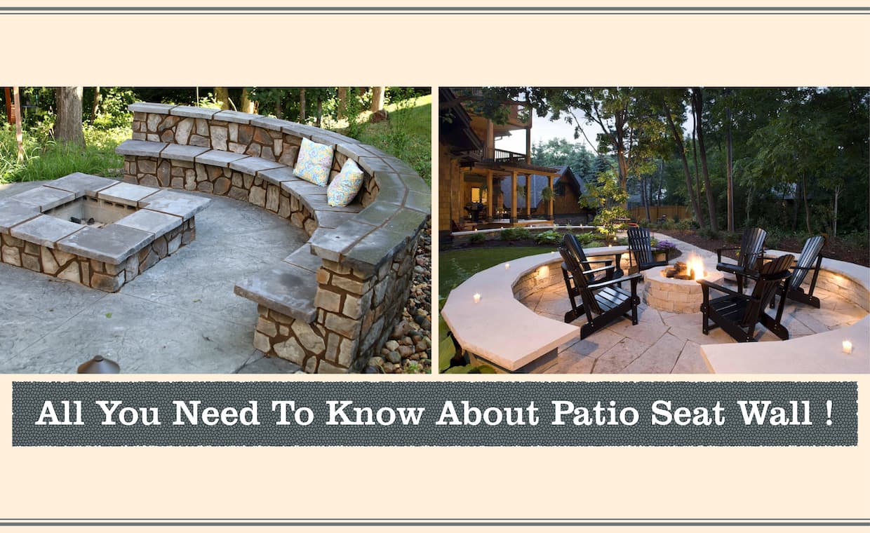 What Are Patio Seat Walls & How To Add Them To Your Patio What Are Patio Seat Walls & How To Add Them To Your Patio