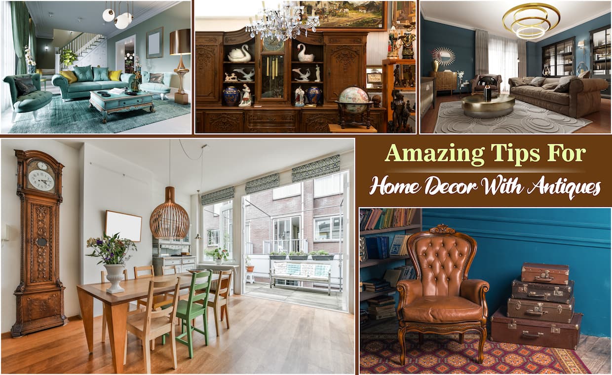 Amazing Tips For Home Décor With Antiques Amazing Tips For Home Décor With Antiques