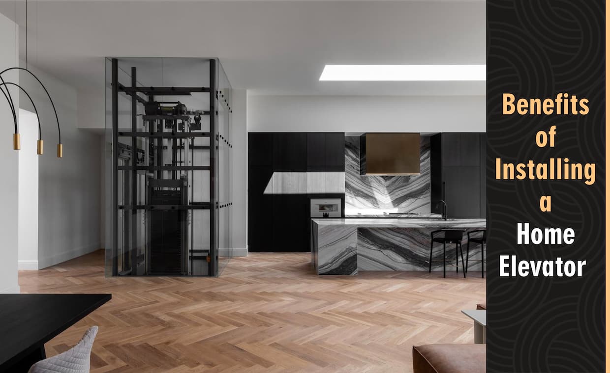 Benefits of Installing a Home Elevator Benefits of Installing a Home Elevator