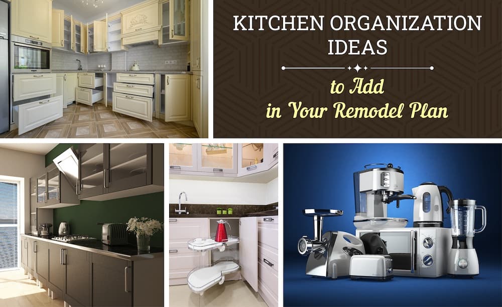 Kitchen Organization Ideas to Add in Your Remodel Plan Kitchen Organization Ideas to Add in Your Remodel Plan