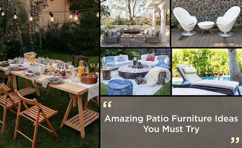 Amazing Patio Furniture Ideas You Must Try Amazing Patio Furniture Ideas You Must Try