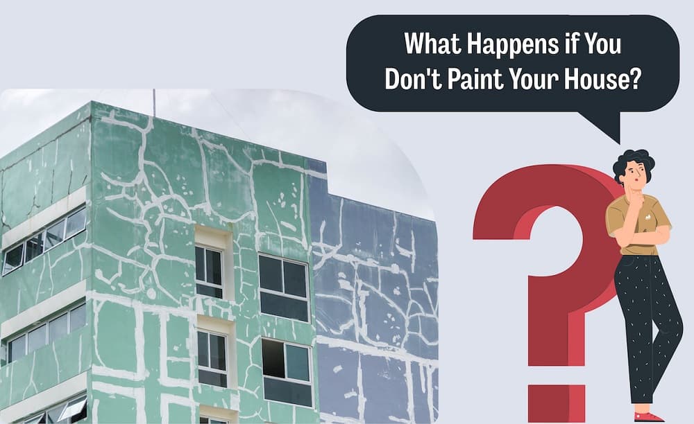 What Happens if You Don’t Paint Your House What Happens if You Don't Paint Your House